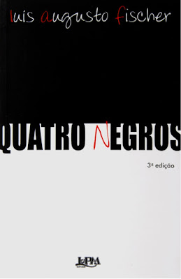 Quatro Negros, de Luís Augusto Fischer - Editora L&PM