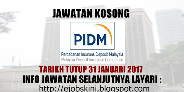 Jawatan Kosong Perbadanan Insurans Deposit Malaysia (PIDM) - 31 Januari 2017