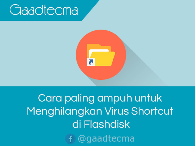  Virus shortcut yaitu virus yang menyerang gadget dalam bentuk Shortcut Cara paling ampuh untuk Menghilangkan Virus Shortcut di Flashdisk