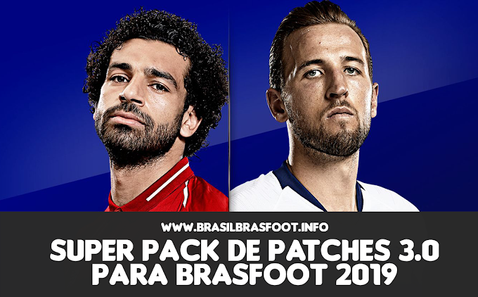 Super Pack de Patches 3.0 para Brasfoot 2019 ( PC e Mobile)