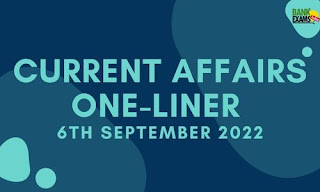 Current Affairs One-Liner: 6th September 2022