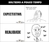 Expectativa x Realidade: SOLTEIRO!!