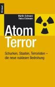 Atomterror: Schurken, Staaten, Terroristen - die neue nukleare Bedrohung