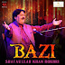 Baazi-Shafa Ullah Khan Rokhri (Sajid Khan Production)