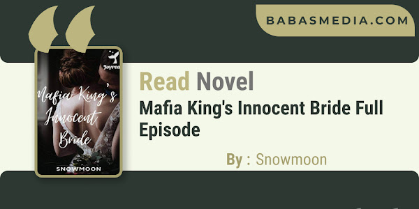 Read Mafia King's Innocent Bride Novel By Snowmoon / Synopsis