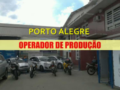 Vaga para OPERADOR DE PRODUÇÃO em Porto Alegre