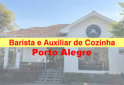 Vagas para Barista e Auxiliar de Cozinha em Porto Alegre