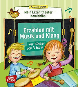 Mein Erzähltheater Kamishibai: Erzählen mit Musik und Klang für Kinder von 3 bis 8 (Das Praxis- und Methodenbuch zum Erzähltheater)