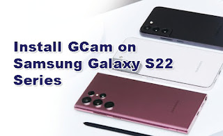 Install GCam on Samsung Galaxy S22
