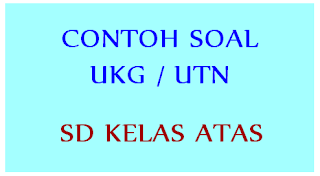 contoh soal uji kompetensi guru UKG UTN sd kelas atas