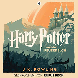 Harry Potter und der Feuerkelch - Gesprochen von Rufus Beck: Harry Potter 4