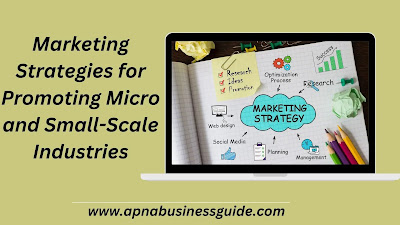 Marketing Strategies for Promoting Micro and Small-Scale Industries