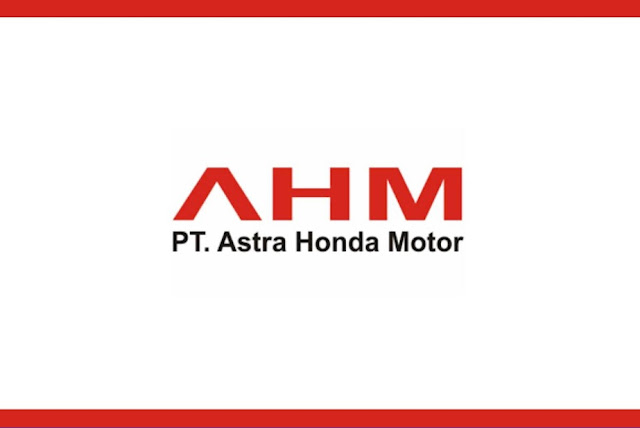 Mengenal Lowongan Pekerjaan PT Astra Honda Motor (AHM) Mei 2023