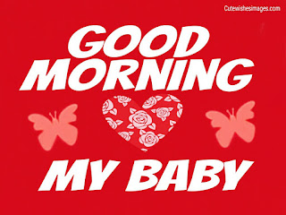 good morning my baby