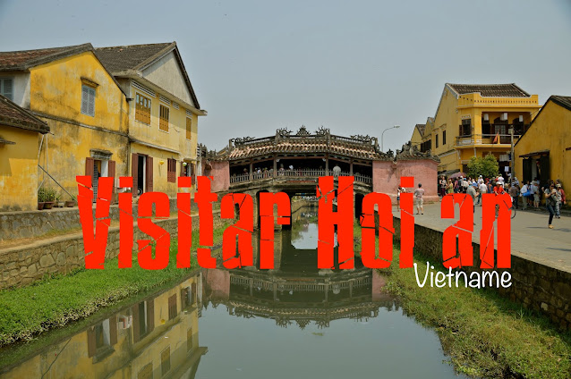 O que visitar em Hoi An, Roteiro Hoi An, Roteiro Vietname