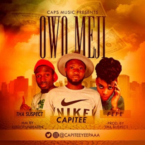 Capitee – Owo Meji Ft. Tha Suspect, Fefe