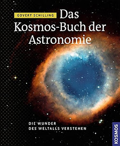 Das Kosmos Buch der Astronomie: Die Wunder des Weltalls verstehen