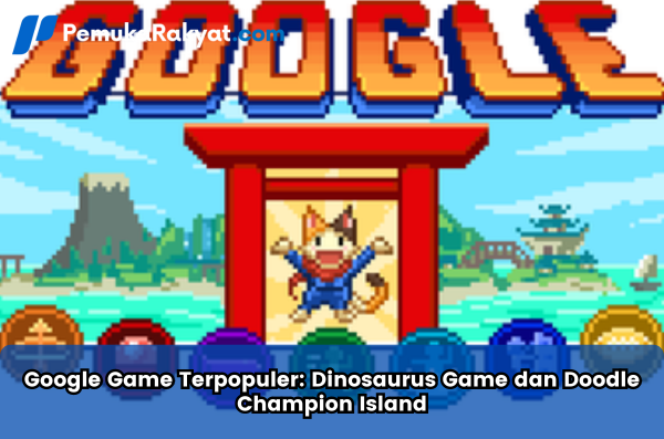 Game Terpopuler: Dinosaurus Game dan Doodle Champion Island