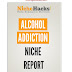 Alcohol Addiction Niche Full Report (PDF And Keywords) By NicheHacks Free Download From Google Drive