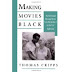 Making Movies Black: The Hollywood Message Movie from World War II tothe Civil Rights Era