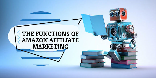 The Functions Of Amazon Affiliate Marketing