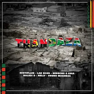 Evstifller & Lau Silva - Thandaza (feat. Bebucho Q Kuia, Naledi D, Nelly & Bruno Masemza)