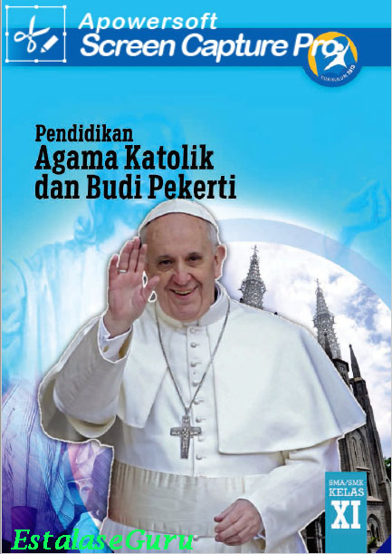 Buku Siswa dan Buku Guru Agama Katolik kelas XI SMA/SMK Kurikulum 2013 revisi 2017