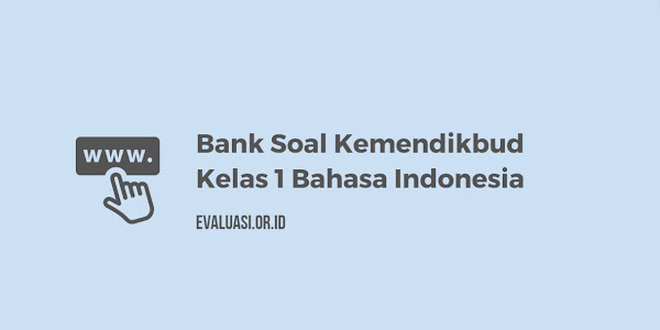 Bank Soal Kemendikbud Kelas 1 Bahasa Indonesia
