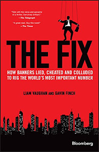 The Fix: How Bankers Lied, Cheated and Colluded to Rig the World's Most Important Number (Bloomberg) (English Edition)