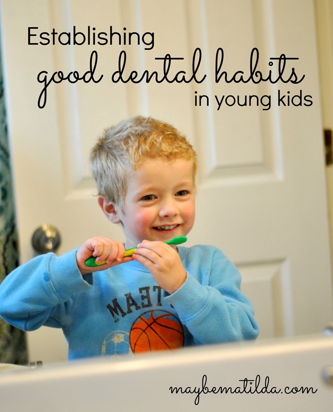 A few ideas to help your young kids establish good dental habits.