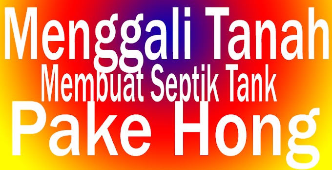 Cara Menggali Tanah Membuat Septik Tank Sendirian Pake Hong