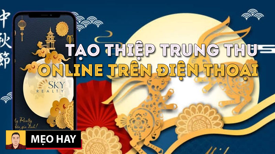 Cách tạo thiệp chúc mừng Trung Thu online vô cùng ấn tượng và nhanh gọn