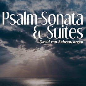 RECORDING REVIEW: B. Portman, M. Kim, T. Trenney, D. Locklair - PSALM-SONATA & SUITES (David von Behren, organ; David von Behren Music 2023)