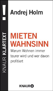 Mietenwahnsinn: Warum Wohnen immer teurer wird und wer davon profitiert