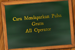 7 Cara Mendapatkan Pulsa Gratis Ratusan Ribu Rupiah Dengan Mudah