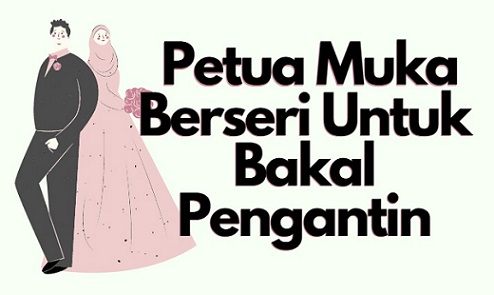 Petua Muka Berseri Untuk Bakal Pengantin