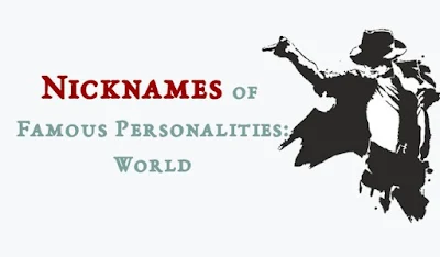 Nicknames of famous Personalities Around the World