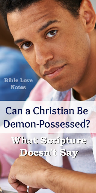 Can a Christian Be Demon Possessed? 6 Scriptures About Resisting Satan Plus More...