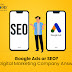 Google Ads or SEO? A Digital Marketing Company Answers