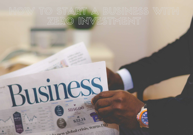 How to Start a Business With Zero Investment