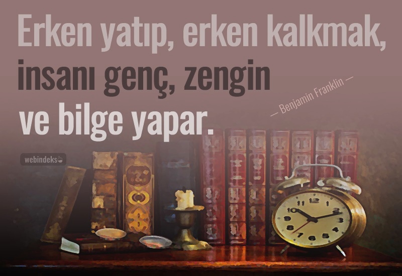 Erken yatıp erken kalkmak, bireyi sağlıklı, varlıklı ve akıllı yapar. Benjamin Franklin Sözleri Resimli Kısa Özlü