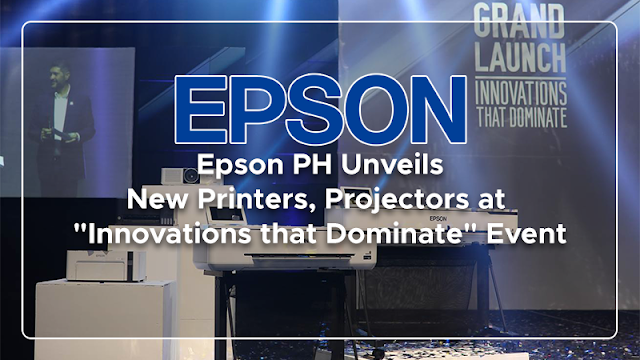 Epson PH Unveils New Printers, Projectors at "Innovations that Dominate" Event