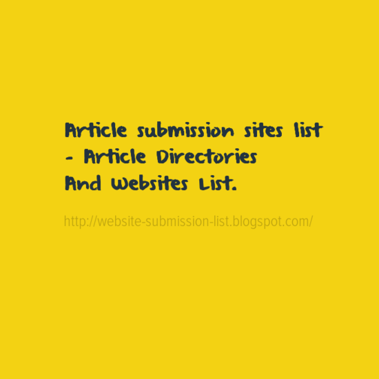 Article submission sites list - Article Directories And Websites List