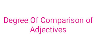 Degree Of Comparison of Adjectives