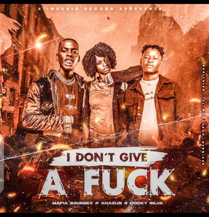 Cocky Silva Feat Mafia Savagex & Anazus - I dont Give a Fuck [DOWNLOAD 2022] by Moz Arte Music