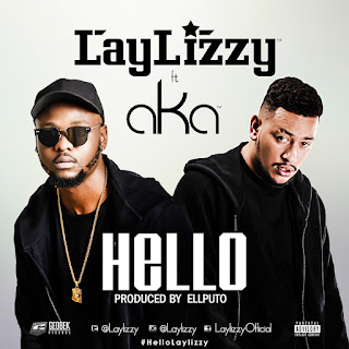 NOVA MÚSICA: LAYLIZZY - HELLO, FT. AKA [OUÇA AQUI]