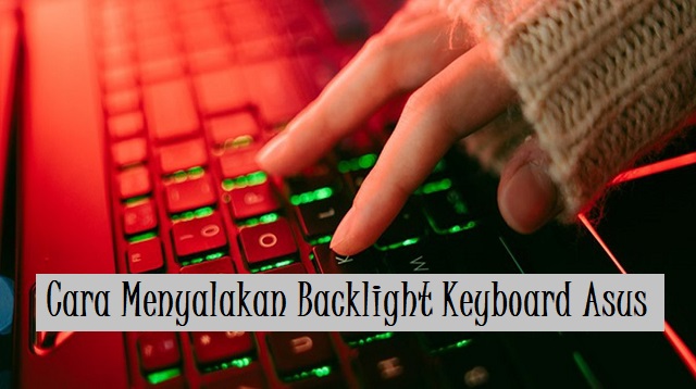 Cara Menyalakan Backlight Keyboard Asus