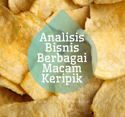 Analisis Bisnis Berbagai Macam Keripik