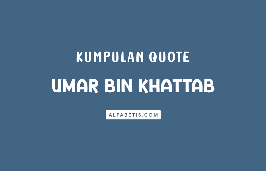 Kata-Kata Bijak Umar Bin Khattab Terbaik Lengkap