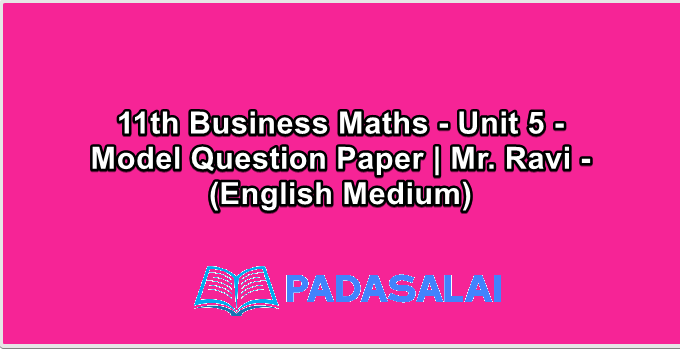 11th Business Maths - Unit 5 - Model Question Paper | Mr. Ravi - (English Medium)